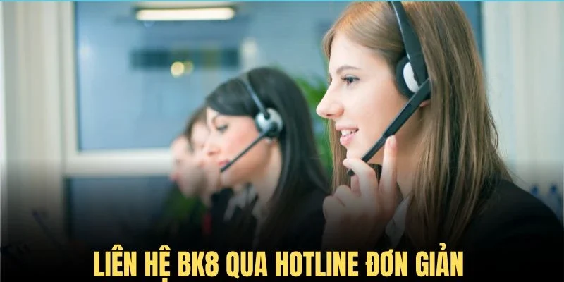 Liên hệ BK8 thông qua hotline